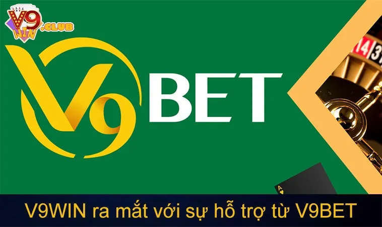 V9WIN ra mắt với sự hỗ trợ từ V9Bet