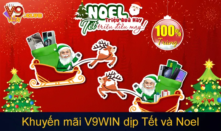 Khuyến Mãi V9WIN 119 Khuyến mãi V9WIN dịp Tết và Noel với combo tặng thưởng