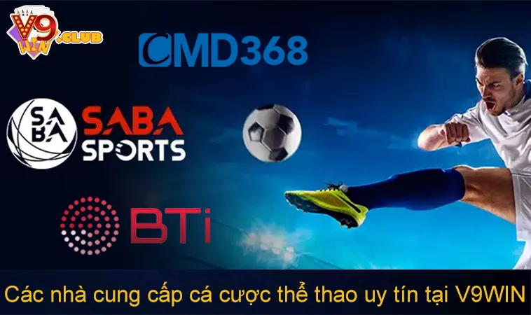 Các nhà cung cấp cá cược thể thao uy tín tại V9WIN như SABA, BTI, CMD