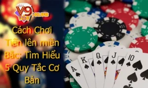 Cách Chơi Tiến lên miền Bắc: Tìm Hiểu 5 Quy Tắc Cơ Bản